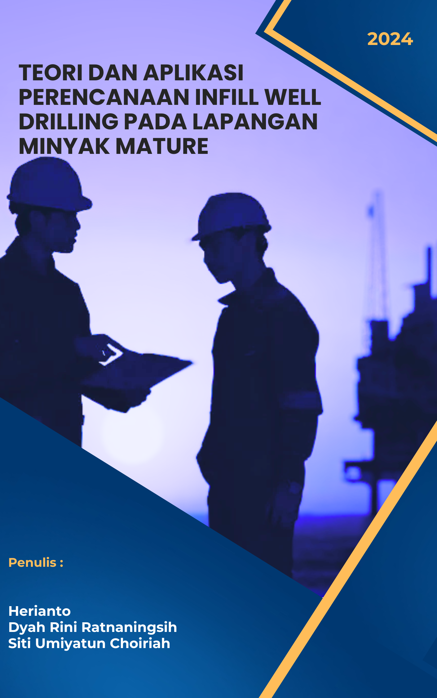 Cover Buku TEORI DAN APLIKASI PERENCANAAN INFILL WELL DRILLING PADA LAPANGAN MINYAK MATURE